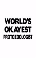World's Okayest Protozoologist: Personal Protozoologist Notebook, Protozoo Worker Journal Gift, Diary, Doodle Gift or Notebook - 6 x 9 Compact Size, 109 Blank Lined Pages