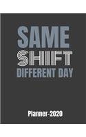 Same Shift Different Day Planner 2020: GIFT IDEA funny weekly CALENDAR PLANNER & PERSONAL ORGANIZER Same SHIFT Different Day Planner 2020