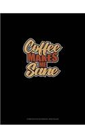 Coffee Makes Me Sane: Composition Notebook: Wide Ruled(1376 Composition Notebook: Wide Ruled)
