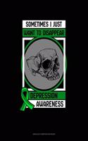 Sometimes I Just Want To Disappear Depression Awareness