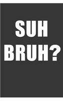 Suh Bruh Notebook: Lined Journal, 120 Pages, 6 x 9, Affordable Gift Journal Matte Finish