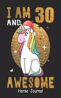 I Am 30 And Awesome Horse Journal