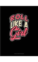 Roll Like A Girl: Unruled Composition Book