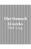 Flat Stomack 12 Week Diet Log: Tracker / Planner:12 Weeks to a NEW YOU---.Ketogenic Diet Weight Loss Journal Planner Diary Log Book