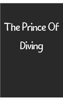 The Prince Of Diving: Lined Journal, 120 Pages, 6 x 9, Funny Diving Gift Idea, Black Matte Finish (The Prince Of Diving Journal)