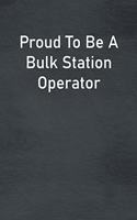 Proud To Be A Bulk Station Operator