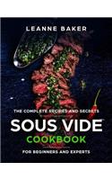 Sous Vide Cookbook: Incredible Sous Vide Cooking at Home - The Complete Recipes and Secrets for Beginners to Experts