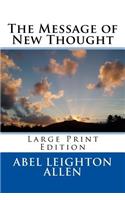 The Message of New Thought: Large Print Edition