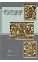 A sixth discourse on the miracles of our Saviour