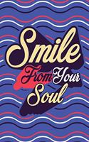 Smile From Your Soul: Colorful Journal to stay motivated and smile from the soul