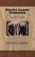 Disciple Makers Workbook: Leaders Guide