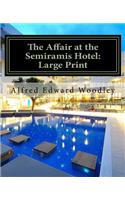 The Affair at the Semiramis Hotel: Large Print