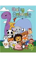 Baby Animals Coloring Book For 2 Years Old: First Big Book of Animal Coloring For Toddlers, Preschoolers and Kindergarten Students Educational Activity Book with Large Print Designs