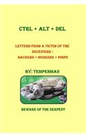 Ctrl + Alt + del: Letters from a Victim of the Deceivers: Hackers + Hookers + Pimps By: Tempehman