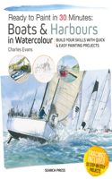 Ready to Paint in 30 Minutes: Boats & Harbours in Watercolour