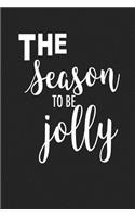 The Season to Be Jolly: A 6x9 Inch Matte Softcover Journal Notebook with 120 Blank Lined Pages and a Festive Season Cover Slogan