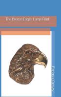 The Bronze Eagle: Large Print