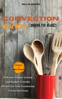 Convection Oven Cookbook for Newbies