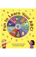 Fun to Learn Your ABC! Kaleidoscope Book: Turn the Tab and Watch the Picture Change
