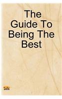 Guide to Being the Best