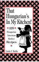 That Hungarian's in My Kitchen