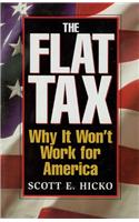 The Flat Tax: Why It Won't Work for America