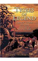 Tribes of Legend: Fantasy, Myths, Magic and Mayhem Gaming and Modelling in the World of Greek Gods and Legends: Fantasy, Myths, Magic and Mayhem Gaming and Modelling in the World of Greek Gods and Legends