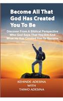 Become All That God Has Created You to Be