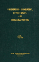Undergrounds in Insurgent, Revolutionary, and Resistance Warfare