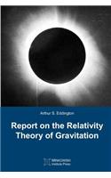 Report on The Relativity Theory of Gravitation