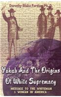 Yakub & The Origins Of White Supremacy