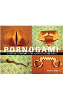 Pornogami: A Guide to the Ancient Art of Paper-Folding for Adults