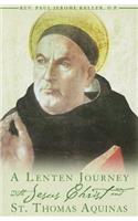 A Lenten Journey with Jesus Christ and St. Thomas Aquinas: Daily Gospel Readings with Selections from the Writings of St. Thomas Aquinas