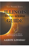 Illinois Total Eclipse Guide: Official Commemorative 2024 Keepsake Guidebook
