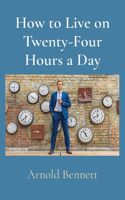 How to Live on Twenty-Four Hours a Day