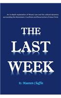 Last Week: An in-depth explanation of Mosaic Law and the cultural dynamics surrounding the Atonement, Crucifixion and Resurrection of Jesus.