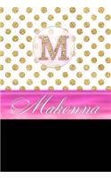 Makenna: Personalized Lined Journal Diary Notebook 150 Pages, 6 X 9 (15.24 X 22.86 CM), Durable Soft Cover