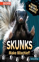 Skunks Make Mischief!