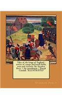 Tales of the kings of England: stories of camps and battle-fields, wars and victories. By: Stephen Percy / the pseudonym / Joseph Cundall . ILLUSTRATED