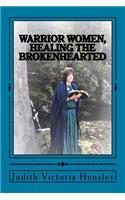 Warrior Women, Healing the Brokenhearted