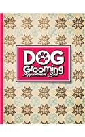 Dog Grooming Appointment Book: (Dog Grooming Appointment Book)