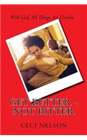 Get Better - Not Bitter