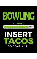 Bowling Loading 75% Insert Tacos to Continue: Blank Sketch Book for Bowlers