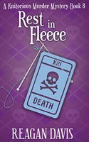 Rest in Fleece: A Knitorious Murder Mystery