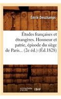 Études Françaises Et Étrangères. Honneur Et Patrie, Épisode Du Siège de Paris) (Éd.1828)