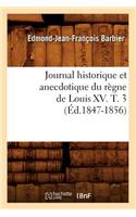 Journal Historique Et Anecdotique Du Règne de Louis XV. T. 3 (Éd.1847-1856)