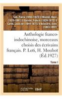 Anthologie Franco-Indochinoise, Morceaux Choisis Des Écrivains Français. Tome I