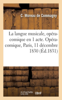 langue musicale, opéra-comique en 1 acte. Opéra-comique, Paris, 11 décembre 1830