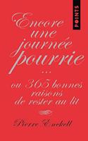 Encore Une Journ'e Pourrie.Ou 365 Bonnes Raisons de Rester Au Lit