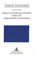 Eigentum und Erziehung bei Pestalozzi- Geistes- und realgeschichtliche Voraussetzungen: Geistes- Und Realgeschichtliche Voraussetzungen